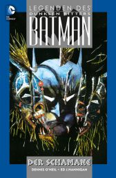 Batman
Legenden des Dunklen Ritters
Der Schamane
Softcover