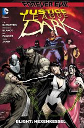 Justice League Dark 4
Forever Evil
Blight 1