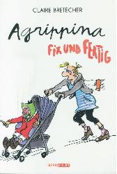 Agrippina - Fix und fertig