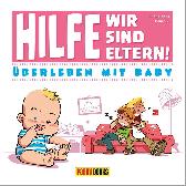 Hilfe! Wir sind Eltern! Überleben mit Baby 