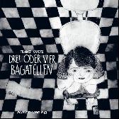 Drei oder vier Bagatellen 