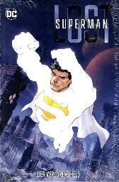 Superman
Lost - Der verlorene Held
Hardcover
Limitiert 222 Expl.