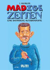MADige Zeiten 
Eine satirische Autobiografie