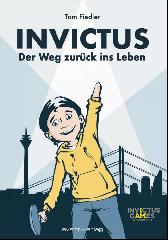 Invictus 
Der Weg zurück ins Leben