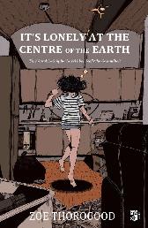 It's lonely at the centre of the earth 