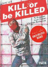 Kill or be Killed 4