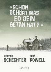 Schon gehört, was 
Ed Gein getan hat?