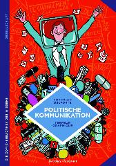 Die Comic-Bibliothek 
des Wissens
Politische Kommunikation