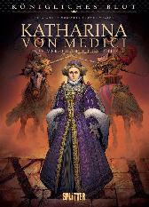 Königliches Blut 
Katharina von Medici