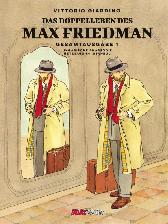 Max Friedman Gesamtausgabe 1
Das Doppelleben des
Max Friedman