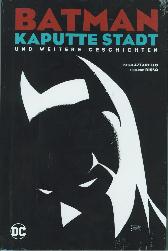 Batman - Kaputte Stadt
und weitere Geschichten
Hardcover
Limitiert 555 Expl.
